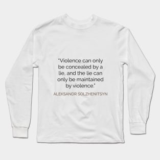 Lies and power Solzhenitsyn quote Long Sleeve T-Shirt